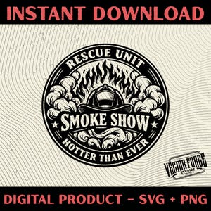 May include: Black and white graphic design featuring a firefighter's helmet surrounded by flames and smoke, with the text "Rescue Unit Smoke Show Hotter Than Ever." The design includes the words "Instant Download" and "Digital Product - SVG + PNG."