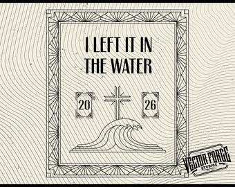 Left It In The Water SVG, Baptism Quote, Christian Digital Download, Scripture Art, Cricut Design, Faith SVG