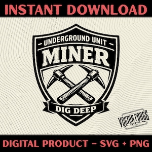 May include: A black and white graphic design of a shield with the text "UNDERGROUND UNIT MINER" and crossed pickaxes. The words "DIG DEEP" are on a banner below. The words "INSTANT DOWNLOAD" and "DIGITAL PRODUCT - SVG + PNG" are also present.