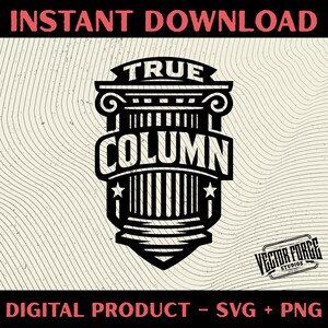 May include: Black and white graphic of a classical column with the word "TRUE" above and "COLUMN" in bold letters. The design includes stars and is set against a textured, off-white background. The words "INSTANT DOWNLOAD" and "DIGITAL PRODUCT - SVG + PNG" are at the top and bottom.