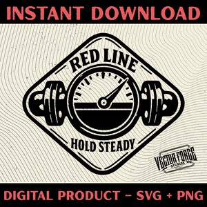 May include: Black and white digital design with the words "RED LINE" and "HOLD STEADY" around a gauge graphic. The design includes barbell weights on either side of the gauge and the text "INSTANT DOWNLOAD" and "DIGITAL PRODUCT - SVG + PNG".