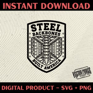May include: Black and white graphic design of a shield with the words "STEEL BACKBONES BUILT AMERICA". The image also includes the text "INSTANT DOWNLOAD" and "DIGITAL PRODUCT - SVG + PNG".