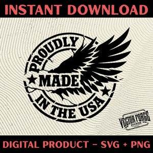 May include: Black and white graphic with the text "INSTANT DOWNLOAD" at the top and "DIGITAL PRODUCT - SVG + PNG" at the bottom. The central design is a circular emblem with the words "PROUDLY MADE IN THE USA" and a stylized eagle with outstretched wings.