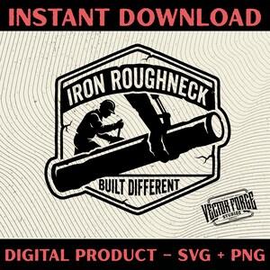 May include: A black and white graphic design with the text "IRON ROUGHNECK" inside a shield, depicting a worker and pipe. The phrase "BUILT DIFFERENT" is below. The words "INSTANT DOWNLOAD" and "DIGITAL PRODUCT - SVG + PNG" are also present.