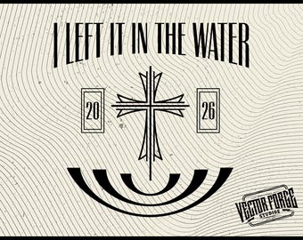 Left It In The Water SVG, Baptism Graphic, Christian Digital Download, Faith Quote, Cricut Design, Scripture