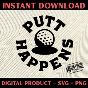 Könnte beinhalten: Schwarz-weißes Grafikdesign mit dem Text "Putt Happens" um einen Golfball herum. Die Wörter "Instant Download" und "Digital Product - SVG + PNG" sind ebenfalls vorhanden.