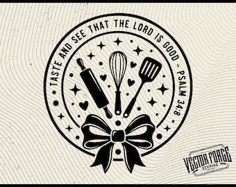 Taste and See that the Lord is Good SVG, Kitchen Scripture Sign, Digital Files for Cricut and Baking