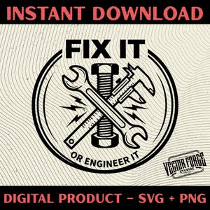 May include: Black and white digital design with the text "FIX IT OR ENGINEER IT". The design features a wrench, bolt, and caliper inside a circle, with lightning bolts. The words "INSTANT DOWNLOAD" and "DIGITAL PRODUCT - SVG + PNG" are also included.