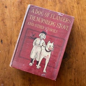 A Dog of Flanders The Nurnberg Stove by Marie Louise de la Ramé Ouida, Pub. Lippincot 1909  Nello Patrasche Vintage Classic Children&#39;s Book