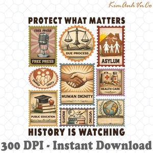 May include: A collection of vintage-style stamps with the text "PROTECT WHAT MATTERS" and "HISTORY IS WATCHING." Stamps feature a microphone, scales, a house, family, handshake, medical supplies, books, a ballot box, and a globe. The words "FREE PRESS," "DUE PROCESS," "ASYLUM," "FAMILY," "UNITY," "HUMAN DIGNITY," "HEALTH CARE," "PUBLIC EDUCATION," "RIGHTS," and "VOTING" are also present.