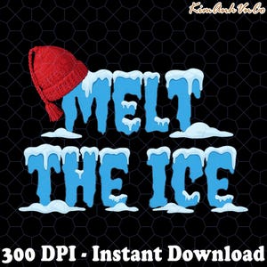 Puede incluir: Gráfico digital con las palabras "MELT THE ICE" en azul, con un gorro rojo y acentos de nieve. La frase está diseñada para que parezca que se está derritiendo. La parte inferior de la imagen dice "300 DPI - Descarga instantánea".