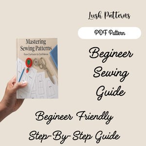 May include: A book titled "Mastering Sewing Patterns" is held in a hand. The book is open to a page with sewing patterns and tools. Text on the image includes "PDF Pattern", "Beginner Sewing Guide", and "Beginner Friendly Step-By-Step Guide".