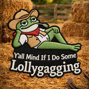 Yall Mind If I Lollygag Patch, Funny  Cowboy Frog , Lazy Humor