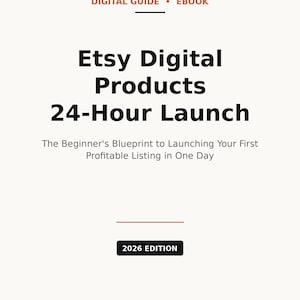 May include: A book cover with a cream background and orange border. The title reads "Etsy Digital Products 24-Hour Launch." Below, it says "The Beginner's Blueprint to Launching Your First Profitable Listing in One Day." The edition is 2026, published by Northlight Press.
