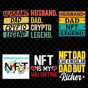 May include: A collection of graphic designs on a black background. The designs feature text such as "Husband Dad Crypto Legend" and "NFT Dad Like a Regular Dad But Richer". The color palette includes orange, yellow, green, and white.