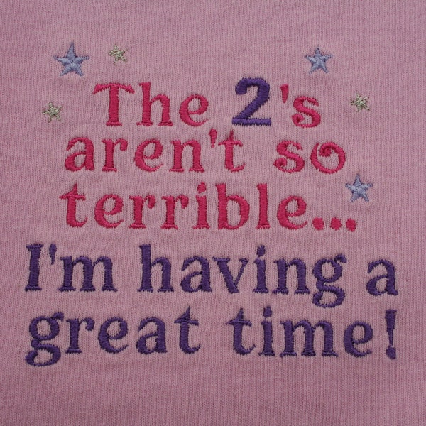 Terrible 2's Tshirt Embroidered - The 2's aren't so terrible...I'm having a great time - All Sizes and Colors