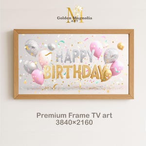 Könnte beinhalten: Ein gerahmtes Kunstwerk mit hellem Holzrahmen. Das Kunstwerk zeigt die Worte "HAPPY BIRTHDAY" in silbernem und goldenem Glitzer, umgeben von rosa, silbernen und goldenen Luftballons. Konfetti schwebt im Hintergrund. Der Text "Premium Frame TV art" steht unten.