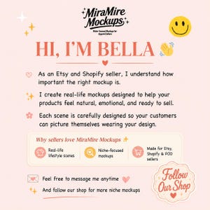 May include: A light pink informational graphic featuring the text MiraMire Mockups, HI, I'M BELLA, and details about apparel mockups for Etsy and Shopify sellers. The design includes a yellow smiley face, small stars, hearts, and a Follow Our Shop badge.