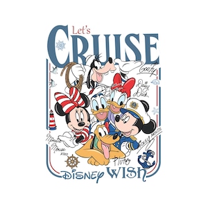 May include: A graphic featuring Disney characters, including Mickey Mouse, Minnie Mouse, Donald Duck, Daisy Duck, Goofy, and Pluto. The design includes the text "Let's Cruise" and "Disney Wish" with nautical elements like an anchor and a ship's wheel.