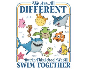 We Are all Different But in This School We all Swim Together Quotes Png, Disney Finding Nemo Characters Group Png, Autism Acceptance Tee