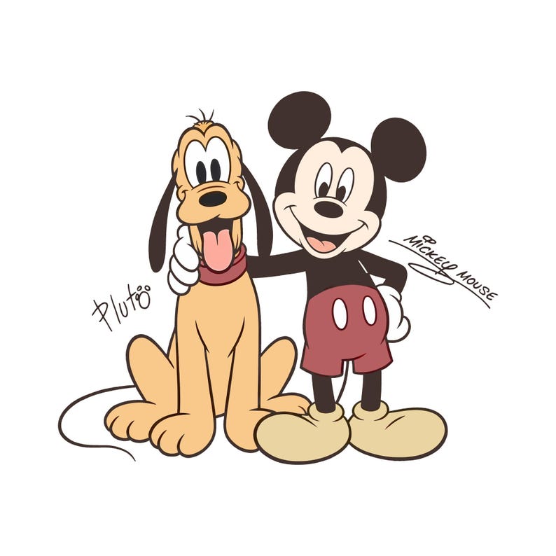 May include: Illustration of Mickey Mouse and Pluto. Mickey Mouse is wearing red shorts, yellow shoes, and black gloves. Pluto is a tan dog with a red collar and his tongue sticking out. The words "Mickey Mouse" and "Pluto" are written in cursive.