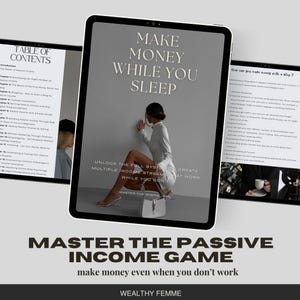 May include: A digital tablet displays the text "MAKE MONEY WHILE YOU SLEEP" with a woman leaning against a wall. The text "MASTER THE PASSIVE INCOME GAME" is below. Additional tablets show content like a table of contents and blog monetization tips.