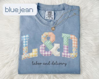 Faux Patchwork Labor And Delivery Shirt L&D Nurse Tshirt Gift for LD Nurse Grad Shirt L and D Nurse Appreciation Gift Baby OB Shirt