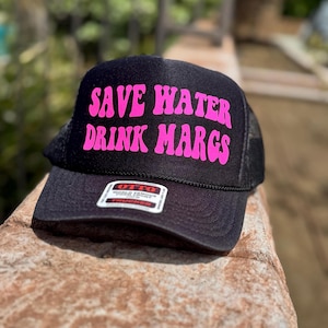 Save Water Drink Margs Bachelorette River Lake Trucker Hat Margarita Day Drinking