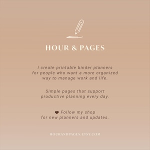May include: A light brown graphic featuring a white pencil icon above the text HOUR & PAGES. The text reads: I create printable binder planners for people who want a more organized way to manage work and life. Simple pages that support productive planning every day. Follow my shop for new planners and updates. HOURANDPAGES.ETSY.COM
