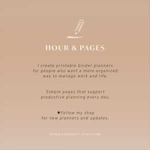 May include: A light brown graphic featuring a white pencil icon and the text HOUR & PAGES. It states: I create printable binder planners for people who want a more organized way to manage work and life. Simple pages that support productive planning every day. Follow my shop for new planners and updates. HOURANDPAGES.ETSY.COM