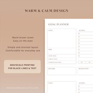 May include: A goal planner with a minimalist design. The planner features a warm color palette and includes sections for goals, actions, start and target dates, and rewards. Text on the image reads "Warm & Calm Design" and "Grayscale Printing for Black Lines & Text."
