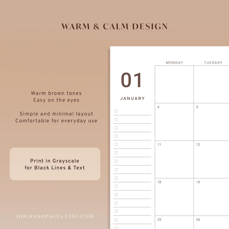 May include: A digital planner page featuring a white background with black grid lines and text. The page displays the number 01, the month January, and days of the week. Text includes WARM & CALM DESIGN, Warm brown tones, Easy on the eyes, Simple and minimal layout, Comfortable for everyday use, Print in Grayscale for Black Lines & Text, and HOURANDPAGES.ETSY.COM.
