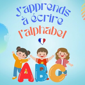 Puede incluir: Ilustración de tres niños con las letras A, B y C. El texto "J'apprends à écrire l'alphabet" está escrito en azul y naranja. También hay un corazón con la bandera francesa.