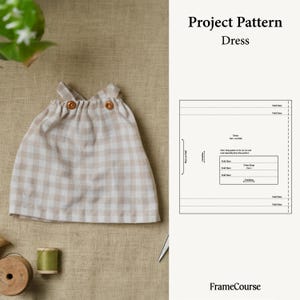 May include: A beige and white checkered dress with wooden button details. The dress is displayed on a textured surface with sewing supplies and a pattern that reads "Project Pattern Dress" and "FrameCourse".