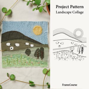 May include: A fabric landscape collage featuring a blue sky, green hills, and a yellow sun. White sheep and trees are stitched onto the fabric. The text "Project Pattern Landscape Collage" is visible.