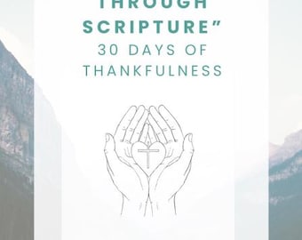 Gratitude Through Scripture – 30 Days of Thankfulness