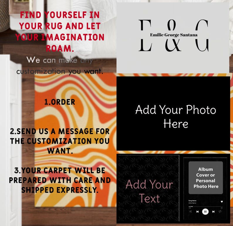 May include: An image with text promoting custom rugs. The text reads "Find yourself in your rug and let your imagination roam." It also includes instructions: "1. Order, 2. Send us a message for the customization you want, 3. Your carpet will be prepared with care and shipped expressly."