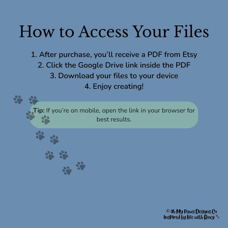 May include: A blue graphic with the text "How to Access Your Files" and instructions for downloading files after purchase. Includes paw print graphics and a tip for mobile users. The graphic is from Oh My Paws Designs Co.