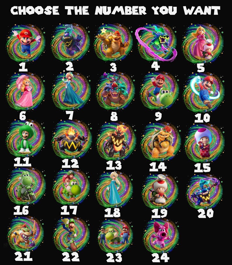 May include: A black grid featuring twenty-four circular icons with colorful galaxy backgrounds, each displaying a different Super Mario character. The text CHOOSE THE NUMBER YOU WANT is at the top, with numbers 1 through 24 below each circular image.