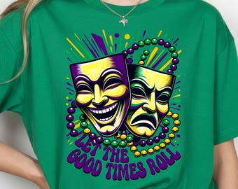 Mardi Gras Shirt, Let The Good Times Roll Tee, Fat Tuesday 2026, Comedy Tragedy Masks Top, New Orleans Carnival Gift, NOLA Party Apparel