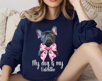 Custom Dog Photo Valentines Shirt, My Dog Is My Valentine Sweatshirt, Personalized Pet Portrait Hoodie, Valentine Gift For Dog Mom Dad