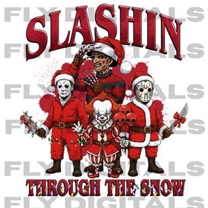 Könnte beinhalten: Digitalgrafik mit Horrorfilmfiguren in Weihnachtsmann-Outfits. Das Wort "SLASHIN" steht über den Figuren, und "THROUGH THE SNOW" darunter. Zu den Figuren gehören Freddy Krueger, Michael Myers, Jason Voorhees und Pennywise.