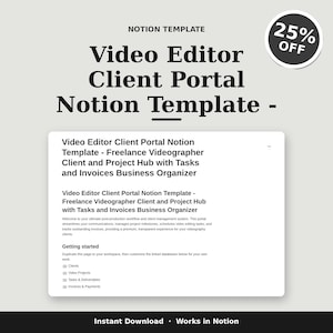 May include: A Notion template for a video editor client portal featuring a white interface with black text. The document includes sections for clients, video projects, tasks, deliverables, and invoices. A circular badge indicates 25% off.