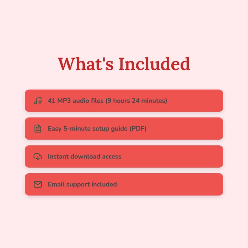 May include: A graphic with the title "What's Included" and four red rectangular blocks. The blocks list: 41 MP3 audio files (9 hours 24 minutes), an easy 5-minute setup guide (PDF), instant download access, and email support included.