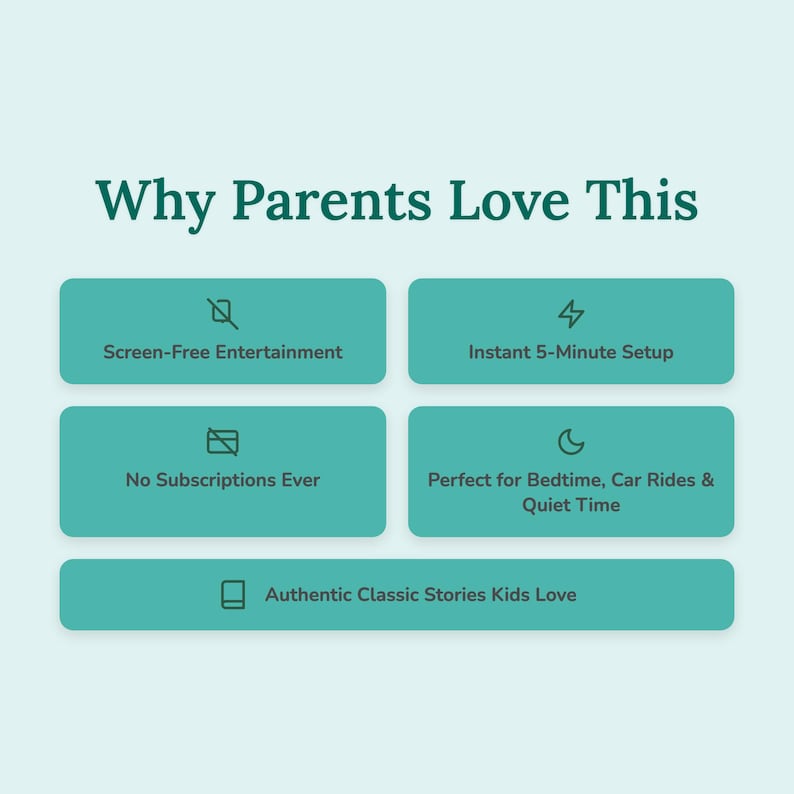 May include: A teal graphic with the text "Why Parents Love This" and bullet points: Screen-Free Entertainment, Instant 5-Minute Setup, No Subscriptions Ever, Perfect for Bedtime, Car Rides & Quiet Time, and Authentic Classic Stories Kids Love.