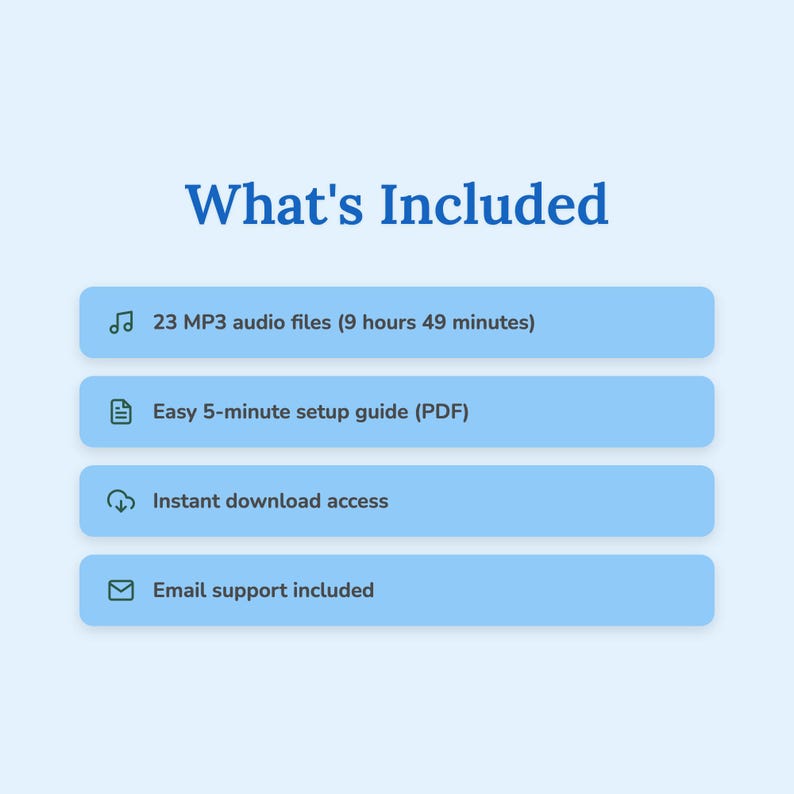 May include: A light blue graphic with the text "What's Included" in dark blue. The graphic lists 23 MP3 audio files, a 5-minute setup guide, instant download access, and email support. The text is in white on light blue rectangles.