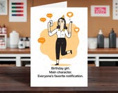 Funny Birthday Card Printable – Birthday Girl, Main Character – Everyone’s Favorite Notification