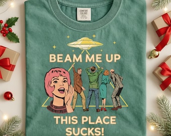 Beam Me Up This Place Sucks Shirt, Funny Alien Abduction Gift, Retro UFO Graphic Tee, Sarcastic Sci-Fi Humor T-Shirt