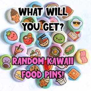 May include: A collection of colorful, round pins with various kawaii food designs, including a strawberry, ramen, and a waffle. The pins are arranged in a circular pattern with the text "WHAT WILL YOU GET? RANDOM KAWAI FOOD PINS!" in the center.