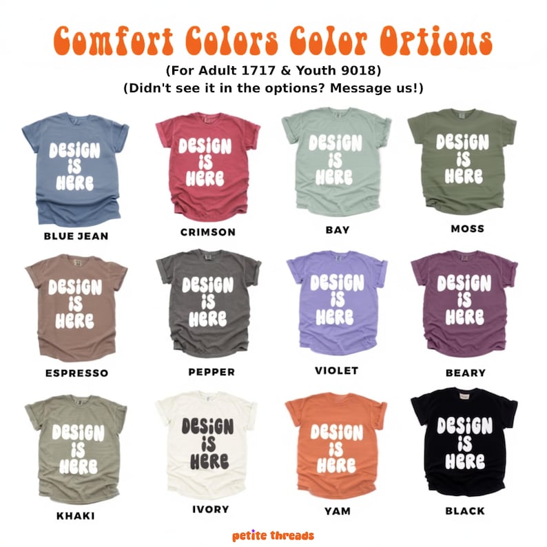 May include: A range of Comfort Colors t-shirts in colours such as blue jean, crimson, bay, moss, espresso, pepper, violet, beary, khaki, ivory, yam, and black. Each shirt has the text "DESIGN IS HERE".